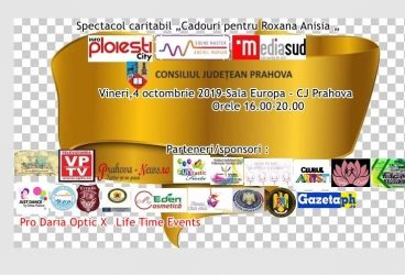 Cadouri pentru Roxana Alisia, spectacol umanitar la Sala Europa a Consiliului Judeţean Prahova
