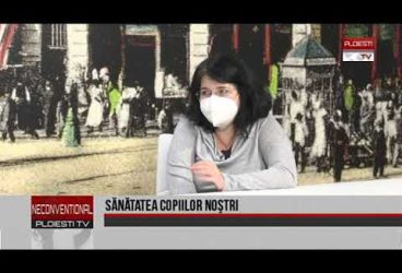 Sanatatea copii lor nostri. Invitat Doctor Anca Miu, director medical Spitalul de Pediatrie Ploiești