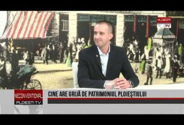 Cine are grijă de patrimoniul Ploieștiului. Invitat Răzvan-Toma Stănciulescu, consilier local municipal