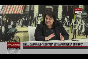 CN I.L. Caragiale – ”Educația este aprinderea unui foc”. Invitată dna Carmen Băjenaru, director Colegiu
