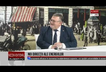 Noi direcţii ale energiilor. Invitat Florinel Dinu, rector UPG Ploieşti