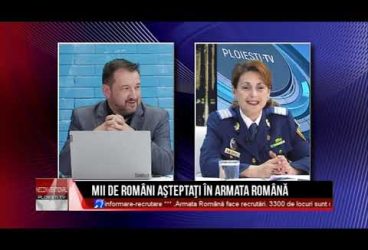 Mii de români așteptați în Armata Română. Invitați Lt. col. Leonard Pescaru, comandant CMJ Prahova și plt. maj. Tana Zamfir, recrutor Birou Informare Recrutare CMJ Prahova