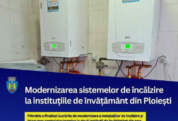 Sisteme moderne de încălzire pentru două unităţi de învăţământ din Ploieşti
