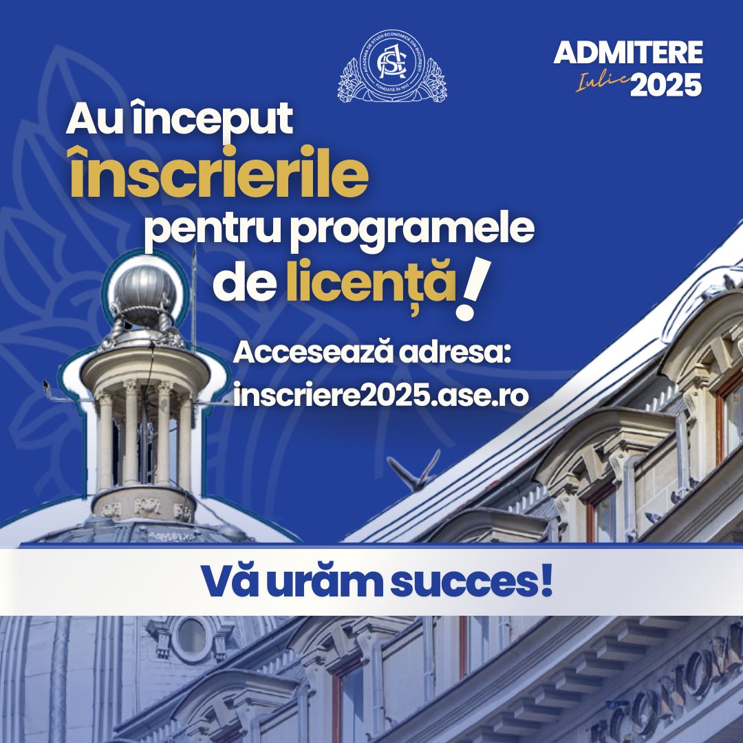 ASE a început înscrierile pentru Admiterea la programele universitare de licență, sesiunea iulie 2025