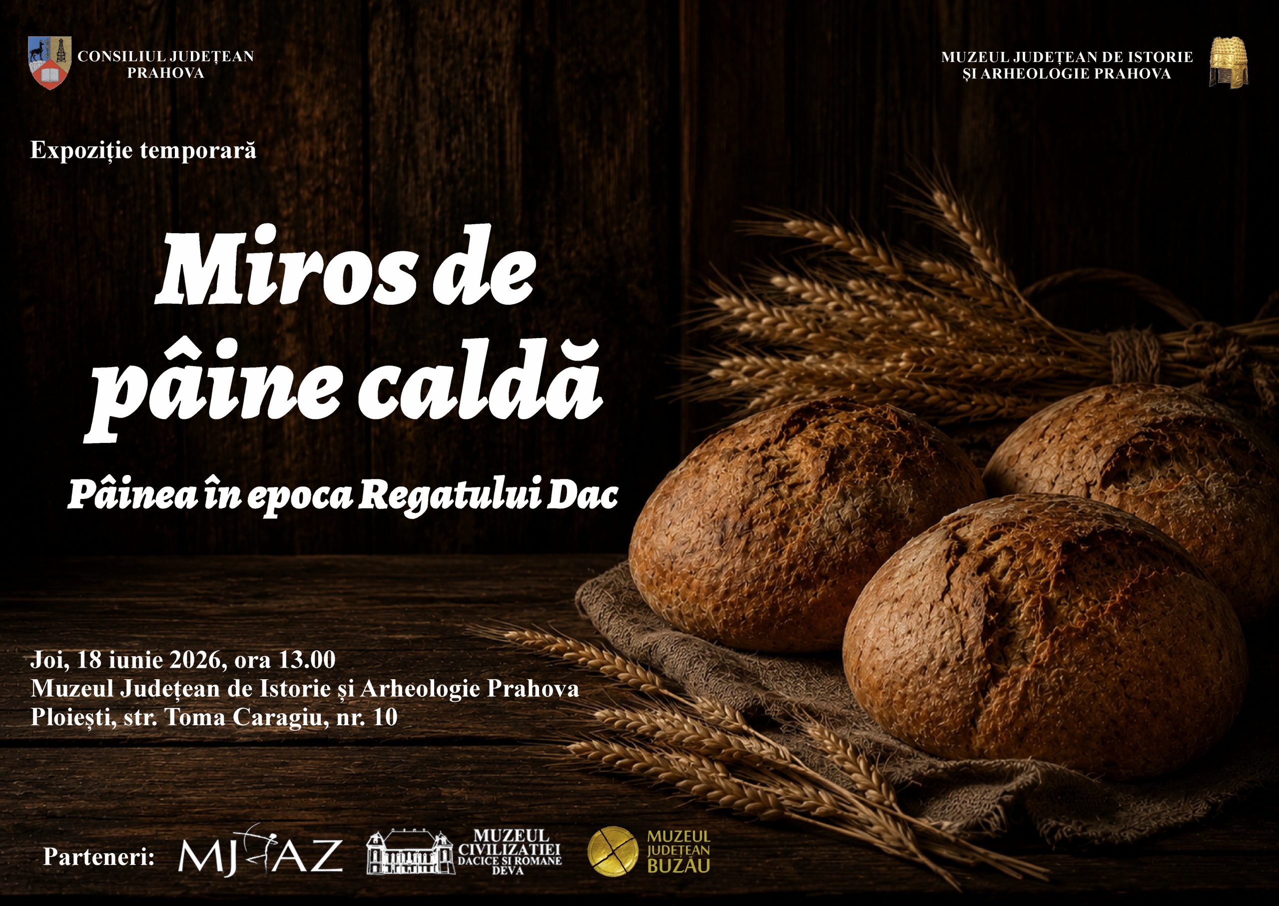 Miros de pâine caldă – Pâinea în epoca regatului dac. Expoziţie la Muzeul de Istorie Miros de pâine caldă – Pâinea în epoca regatului dac. Expoziţie la Muzeul de Istorie